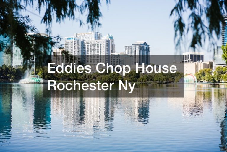 Eddies Chop House Rochester Ny Rochester Magazine