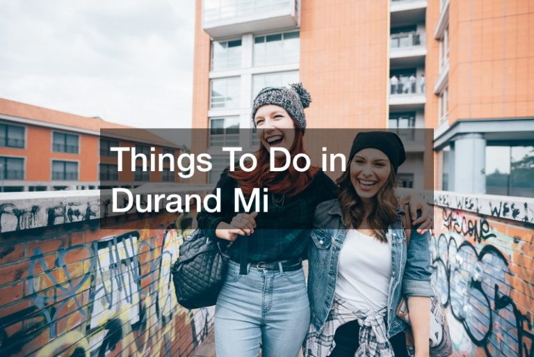 Things To Do in Durand Mi Rochester Magazine