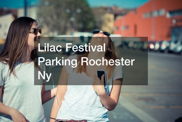 Lilac Festival Parking Rochester Ny Rochester Magazine