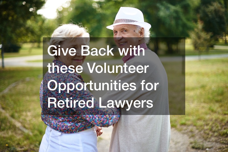 Give Back with these Volunteer Opportunities for Retired Lawyers –