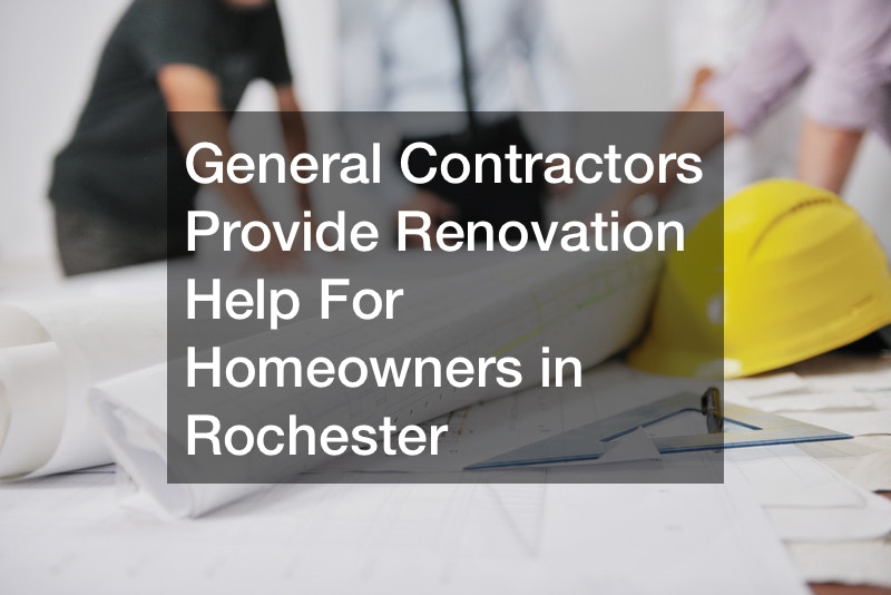 General Contractors Provide Renovation Help For Homeowners in Rochester