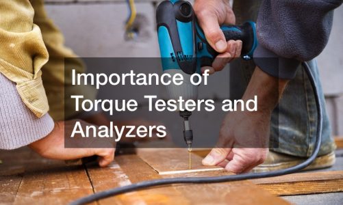 Importance of Torque Testers and Analyzers