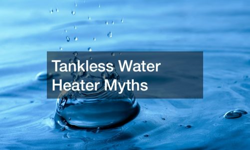 Tankless Water Heater Myths