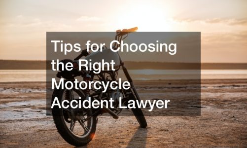 Tips for Choosing the Right Motorcycle Accident Lawyer