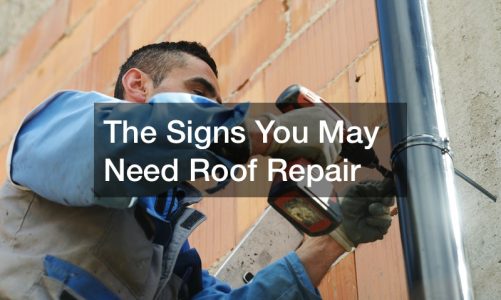 The Signs You May Need Roof Repair