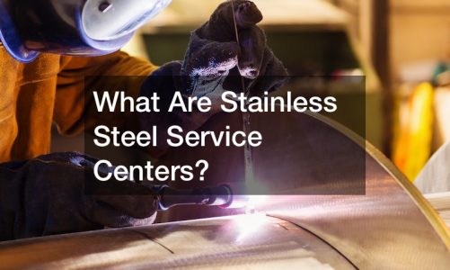 What Are Stainless Steel Service Centers?