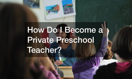 How Do I Become a Private Preschool Teacher?