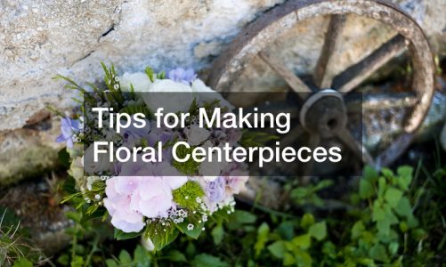 Tips for Making Floral Centerpieces