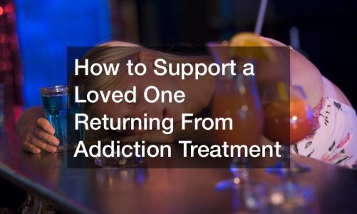 How to Support a Loved One Returning From Addiction Treatment