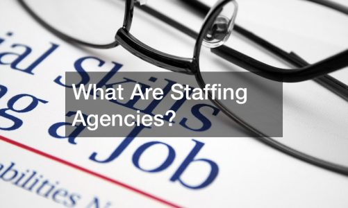 What Are Staffing Agencies?
