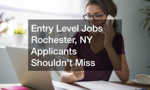 Entry Level Jobs Rochester, NY Applicants Shouldnt Miss