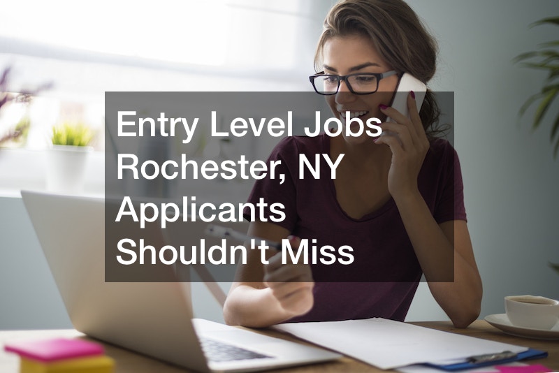 Entry Level Jobs Rochester, NY Applicants Shouldnt Miss Rochester