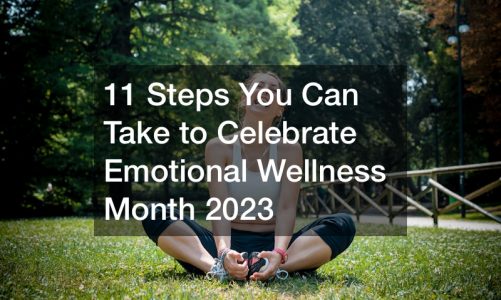 11 Steps You Can Take to Celebrate Emotional Wellness Month 2023