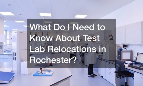 What Do I Need to Know About Test Lab Relocations in Rochester?