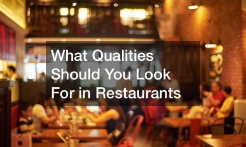 What Qualities Should You Look For in Restaurants