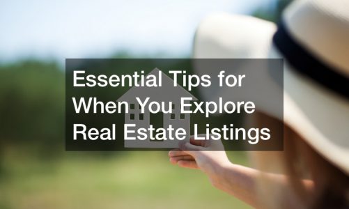 Essential Tips for When You Explore Real Estate Listings