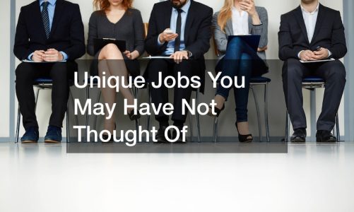 Unique Jobs You May Have Not Thought Of