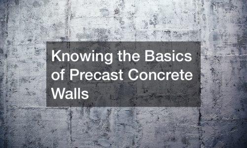 Knowing the Basics of Precast Concrete Walls