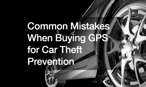Common Mistakes When Buying GPS for Car Theft Prevention