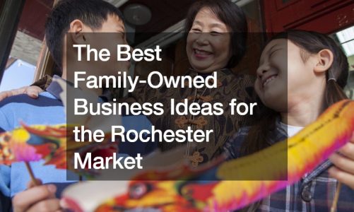 The Best Family-Owned Business Ideas for the Rochester Market