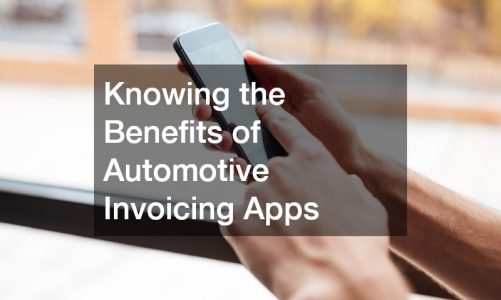 Knowing the Benefits of Automotive Invoicing Apps