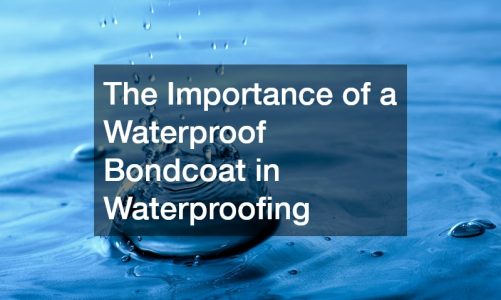 The Importance of a Waterproof Bondcoat in Waterproofing