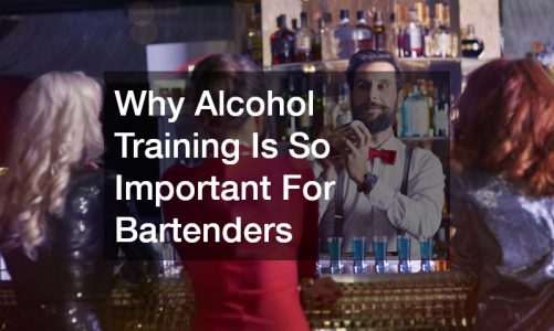 Why Alcohol Training Is So Important For Bartenders