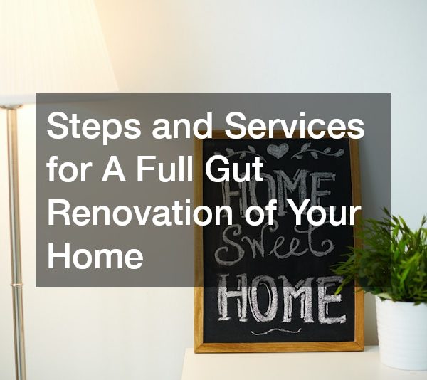 Steps and Services for A Full Gut Renovation of Your Home