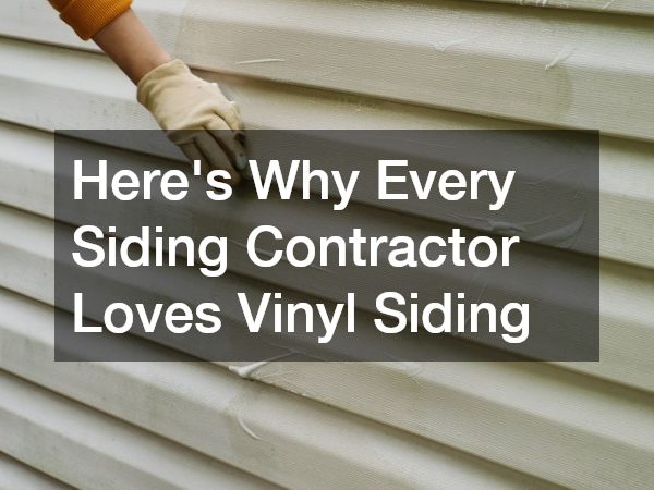 Here’s Why Every Siding Contractor Loves Vinyl Siding