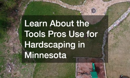 Learn About the Tools Pros Use for Hardscaping in Minnesota