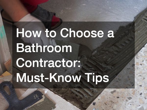 How to Choose a Bathroom Contractor: Must-Know Tips