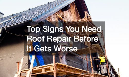 Top Signs You Need Roof Repair Before It Gets Worse