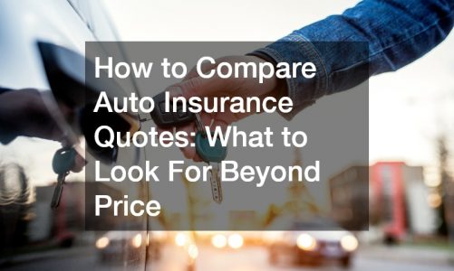 How to Compare Auto Insurance Quotes  What to Look For Beyond Price