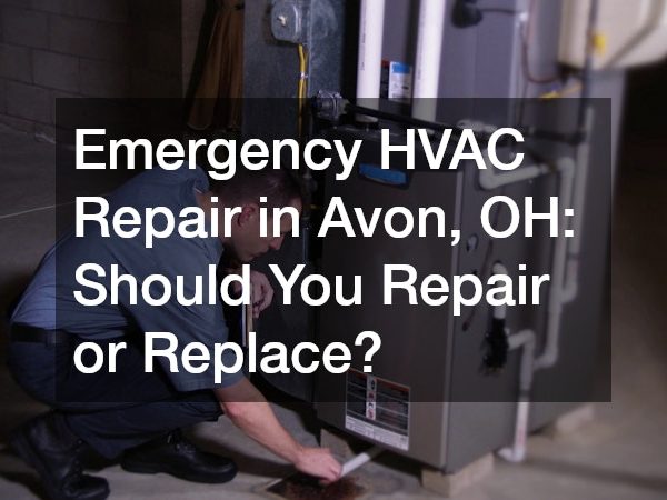 Emergency HVAC Repair in Avon, OH: Should You Repair or Replace?