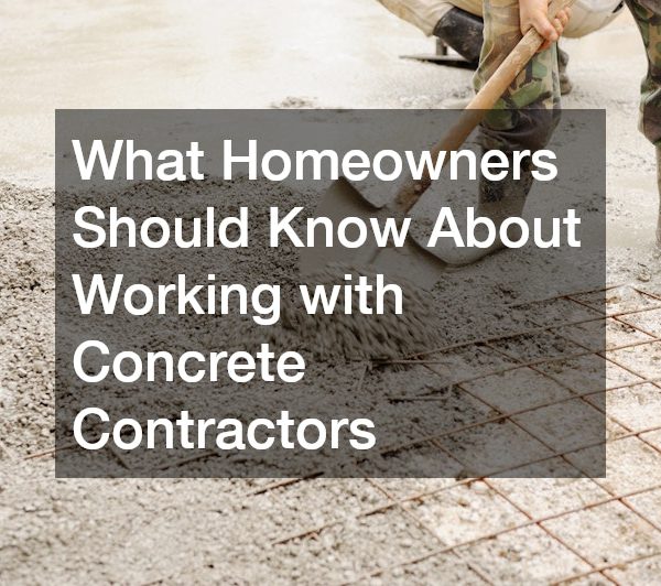 What Homeowners Should Know About Working with Concrete Contractors