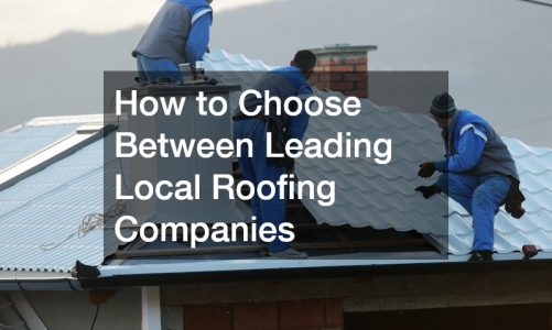 How to Choose Between Leading Local Roofing Companies