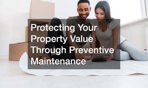 Protecting Your Property Value Through Preventive Maintenance