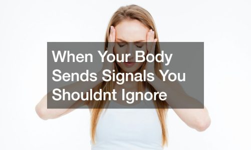 When Your Body Sends Signals You Shouldnt Ignore